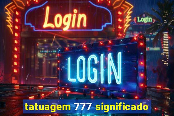 tatuagem 777 significado